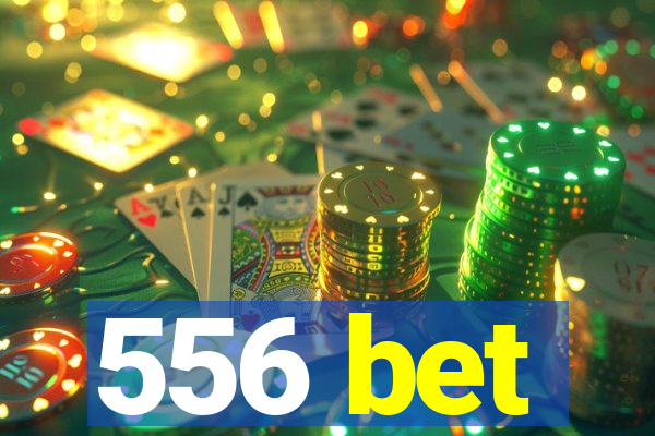 556 bet